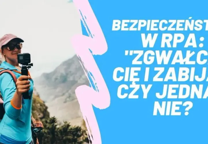 Czy w RPA jest bezpiecznie? 10 faktów o bezpieczeństwie na wakacjach w Afryce
